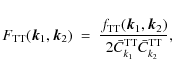 \begin{displaymath}F_{{\rm TT}}(\vec k_1,\vec k_2) ~= ~ \frac{f_{{\rm TT}}(\vec ...
...ec k_2)}
{2\bar{C}_{k_1}^{{\rm TT}} \bar{C}_{k_2}^{{\rm TT}}},
\end{displaymath}
