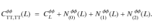 \begin{displaymath}C_{{\rm TT,TT}}^{\phi\phi}(L) ~ = ~ C_{L}^{\phi\phi}+ N_{(0)}...
...i\phi}(L) +
N_{(1)}^{~ \phi\phi}(L) + N_{(2)}^{~ \phi\phi}(L).
\end{displaymath}