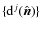 $\{{\rm {d}}^j(\hat{\vec n})\}$