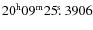 $20^{\rm h}09^{\rm m}25\hbox{$.\!\!^{\rm s}$ }3906$