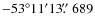 $-53^\circ11^\prime13\hbox{$.\!\!^{\prime\prime}$ }689$