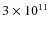 $3 \times 10^{11}$