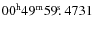 $00^{\rm h}49^{\rm m}59\hbox{$.\!\!^{\rm s}$ }4731$