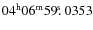 $04^{\rm h}06^{\rm m}59\hbox{$.\!\!^{\rm s}$ }0353$