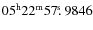 $05^{\rm h}22^{\rm m}57\hbox{$.\!\!^{\rm s}$ }9846$