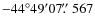 $-44^\circ49^\prime07\hbox{$.\!\!^{\prime\prime}$ }567$