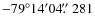 $-79^\circ14^\prime04\hbox{$.\!\!^{\prime\prime}$ }281$