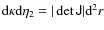 ${\rm d}\kappa {\rm d}\eta_2=\vert\det \tens{J}\vert {\rm d}^2r$