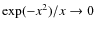 $\exp(-x^2)/x\rightarrow0$