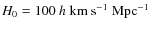 $H_0=100~h~{\rm km~s^{-1}~Mpc^{-1}}$