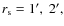 $r_{\rm s}=1',\ 2',$