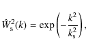 \begin{displaymath}\hat{W}_{\rm s}^2(k)=
\exp\left(-\frac{k^2}{k_{\rm s}^2}\right),
\end{displaymath}