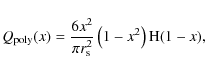 \begin{displaymath}Q_{\rm poly}(x)=\frac{6x^2}{\pi r_{\rm s}^2}\left(1-x^2\right)
{\rm H}(1-x),
\end{displaymath}