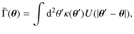 $\displaystyle \tilde \Gamma(\vec\theta) = \int{\rm d}^2\theta'\kappa(\vec\theta')
U(\vert\vec\theta'-\vec\theta\vert),$
