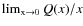 $\lim_{\rm x\rightarrow 0} Q(x)/x$