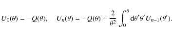 \begin{displaymath}U_0(\theta)=-Q(\theta),
\quad
U_n(\theta)=-Q(\theta)+\frac{...
...heta {\rm d}\theta^\prime\theta^\prime U_{n-1}(\theta^\prime).
\end{displaymath}