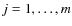 $j=1,\ldots,m$