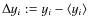 $\Delta y_i:=y_i-\langle
y_i\rangle$