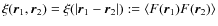 $\xi(\vec{r}_1,\vec{r}_2)=\xi(\vert\vec{r}_1-\vec{r}_2\vert):=\langle
F(\vec{r}_1)F(\vec{r}_2)\rangle$