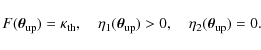 \begin{displaymath}F(\vec{\theta}_{\rm up})=\kappa_{\rm th},
\quad
\eta_1(\vec{\theta}_{\rm up})>0,
\quad
\eta_2(\vec{\theta}_{\rm up})=0.
\end{displaymath}