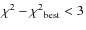$\chi ^{2} - {{\chi }^{2}}_{\rm best} < 3$