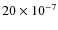 $20\times10^{-7}$