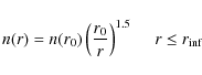 \begin{displaymath}
n(r)=n(r_0) \left( \frac{r_0}{r} \right)^{1.5}~~~~~r\leq r_{\rm inf}
\end{displaymath}