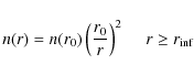 \begin{displaymath}
n(r)=n(r_0) \left( \frac{r_0}{r} \right)^{2}~~~~~r\geq r_{\rm inf}
\end{displaymath}