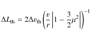 \begin{displaymath}\Delta L_{\rm th} = 2 \Delta v_{\rm th}
\left( \frac{v}{r} \left\vert 1-\frac{3}{2} \mu^2 \right\vert \right)^{-1}
\end{displaymath}