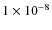 $1\times10^{-8}$