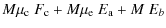 $\displaystyle M \mu_{\rm c} ~ F_{\rm c} + M \mu_{\rm e} ~ E_{\rm a} + M ~ E_{b}$