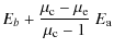$\displaystyle E_{b} + \frac{\mu_{\rm c} - \mu_{\rm e}}{\mu_{\rm c}-1} ~ E_{\rm a}$