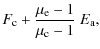 $\displaystyle F_{\rm c} + \frac{\mu_{\rm e} - 1}{\mu_{\rm c}-1} ~ E_{\rm a},$