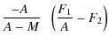 $\displaystyle \frac{-A \;}{A - M} \; \; \left( \frac{F_1}{A} - F_2 \right)$