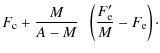 $\displaystyle F_{\rm c} + \frac{M}{A - M } \; \; \left( \frac{F'_{\rm e}}{M} - F_{\rm e} \right) \cdot$