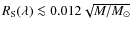 $R_{\rm S}(\lambda)
\la 0.012 \sqrt{M/M_{\odot}}$