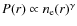 $P(r) \propto n_{\rm e}(r)^{\gamma}$