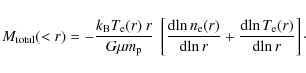 \begin{displaymath}M_{{\rm total}}(<r) = - \frac{k_{{\rm B}}T_{\rm e}(r) \ r}{G ...
...+ \frac{{\rm d}\!\ln T_{\rm e}(r)}{{\rm d}\!\ln r}\right]\cdot
\end{displaymath}