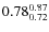 $\rm0.78_{0.72}^{0.87}$
