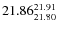 $\rm 21.86_{21.80}^{21.91}$