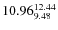 $\rm 10.96_{9.48}^{12.44}$
