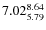 $\rm 7.02_{5.79}^{8.64}$