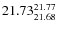 $\rm 21.73_{21.68}^{21.77}$