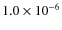 $1.0 \times 10^{-6}$