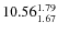 $\rm 10.56_{1.67}^{1.79}$
