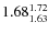 $\rm 1.68_{1.63}^{1.72}$