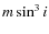 $m \sin^3 i$