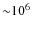 ${\sim}10^6$