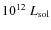 $10^{12}~L_{\rm sol}$