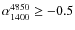 $\alpha_{1400}^{4850} \geq -0.5$